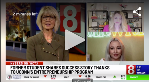 WTNH Nyberg segment (8 logo): 'STUDENT SHARES SUCCESS STORY THANKS TO UCONN'S ENTREPRENEURSHIP PROGRAM'