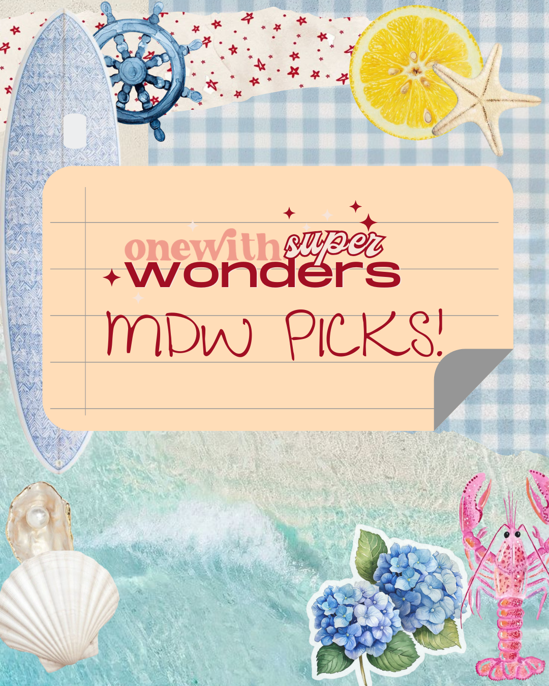 Decorative seaside collage banner with 'onewith super wonders' logo and handwritten 'MDW PICKS!'