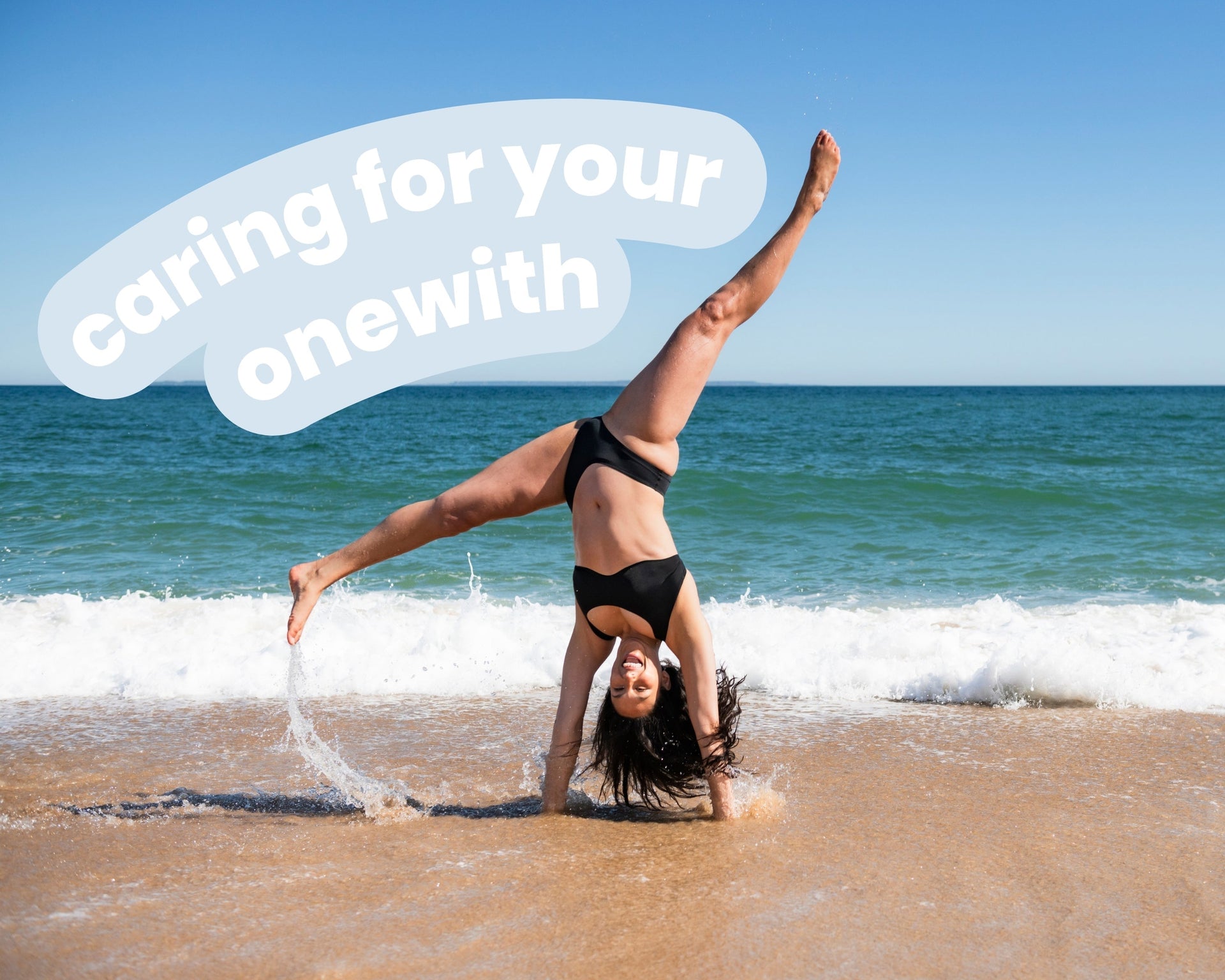 Woman cartwheeling at the beach in a black two-piece swimsuit; decorative text reads 'caring for your onewith'.