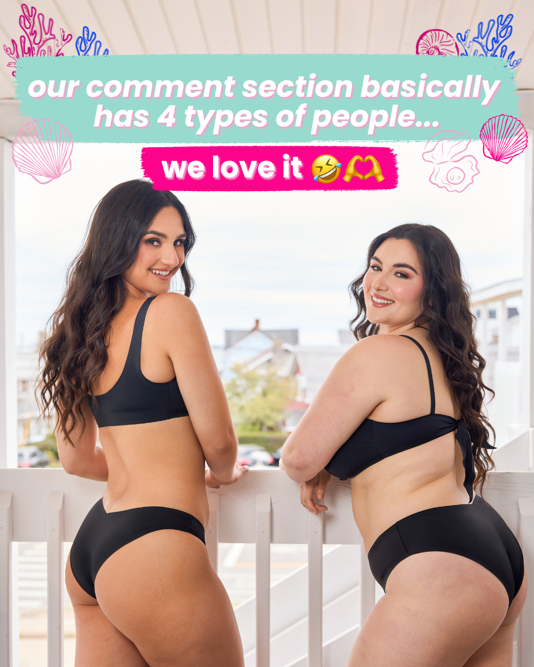Two women in black bikinis on a balcony; overlay: our comment section basically has 4 types of people... we love it