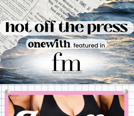Banner reading ‘hot off the press’ with ‘onewith featured in fm Fashion Mannuscript’ over an ocean background and torn newspaper accent