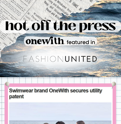 Promotional header showing ‘hot off the press’, ‘onewith featured in FASHIONUNITED’, and article headline ‘Swimwear brand OneWith secures utility patent’