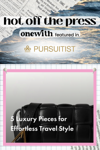 Promotional banner showing onewith featured in Pursuitist with headline not off the press and article title 5 Luxury Pieces for Effortless Travel Style