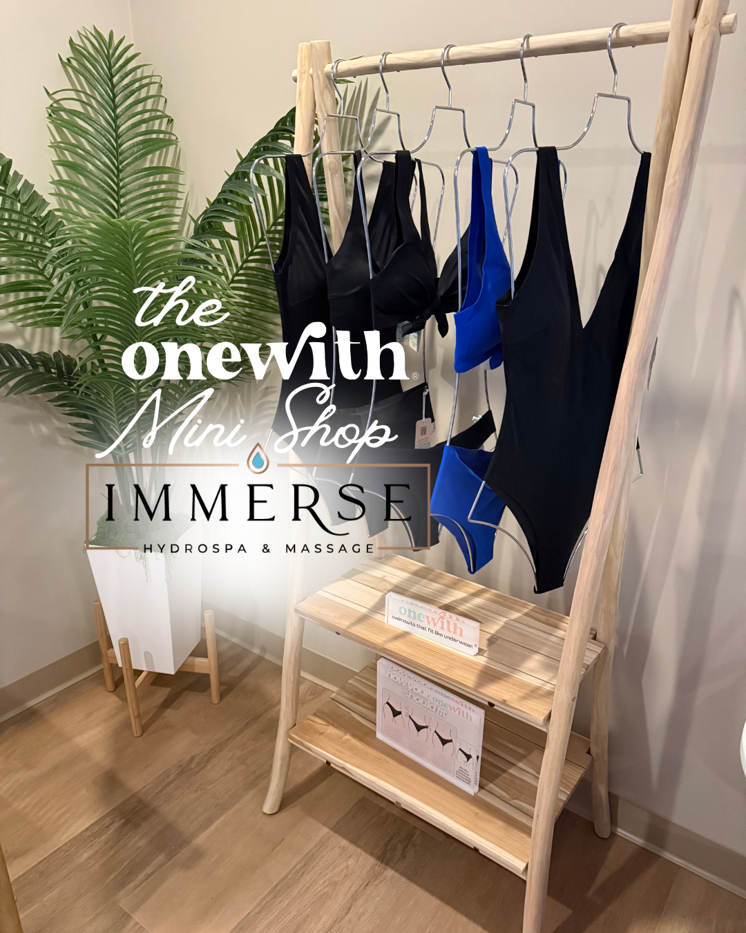 Wooden clothing rack with black and blue swimsuits, potted plant and shelf; overlaid text: 'the onewith Mini Shop IMMERSE HYDROSPA & MASSAGE'