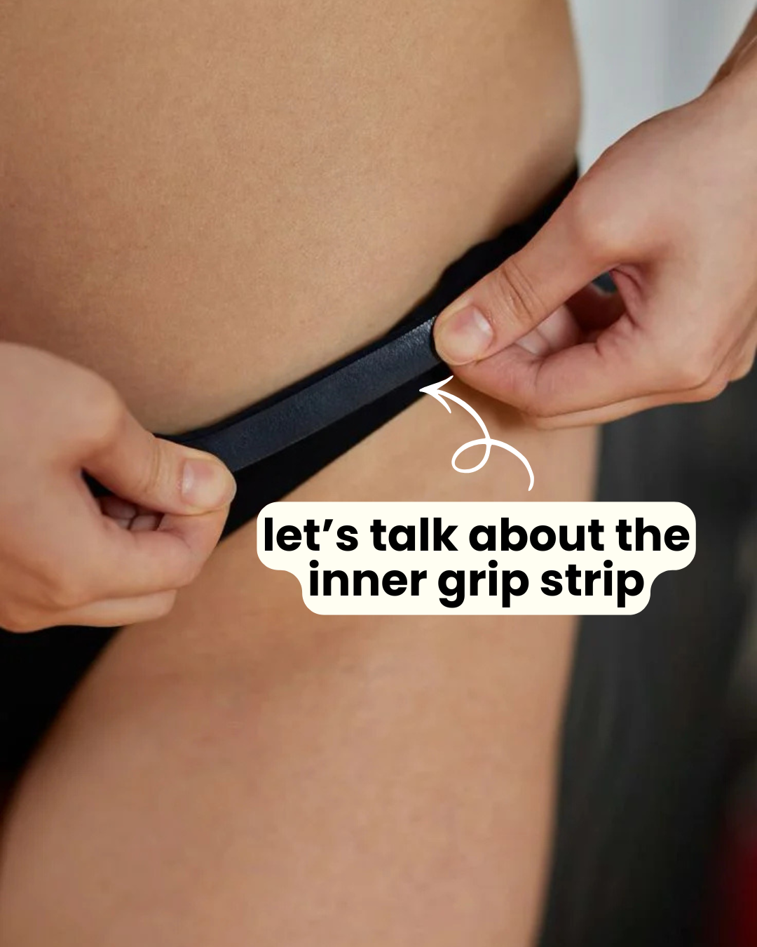 Hands stretching a swimsuit hem to show inner grip strip; text on image: let’s talk about the inner grip strip